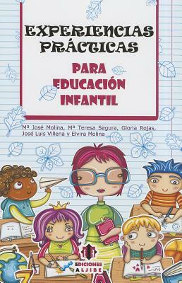 Experiencias Practicas Para Educacion Infantil by Gloria Rojas, Maria Teresa Segura, Maria Jose Molina