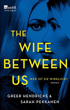 The Wife Between Us: Wer ist sie wirklich? by Greer Hendricks