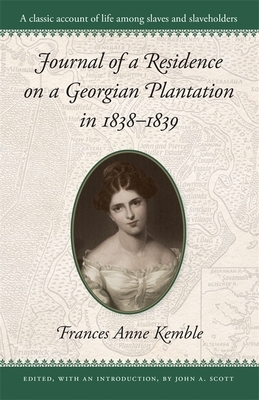 Journal of a Residence on a Georgian Plantation in 1838-1839 by Frances Anne Kemble