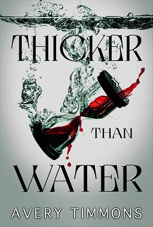 Thicker Than Water by Avery Timmons