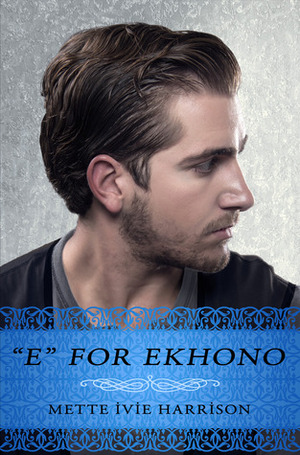 E for Ekhono by Mette Ivie Harrison