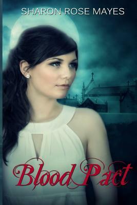 Blood Pact by Sharon Rose Mayes