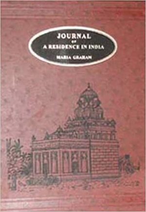 Journal Of A Residence In India by Maria Graham