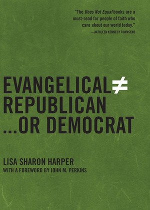 Evangelical Does Not Equal Republican or Democrat by Lisa Sharon Harper