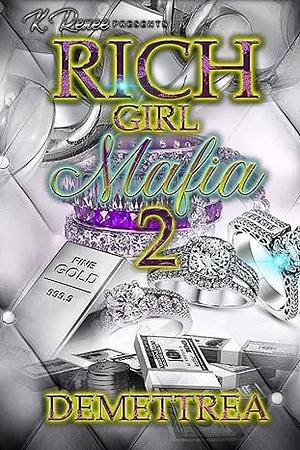 Rich Girl Mafia 2 by Demettrea