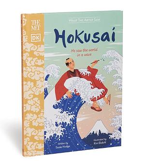 What the Artist Saw: Hokusai  by Susie Hodge