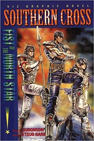 Fist of the North Star, Volume 3: Southern Cross by Buronson, Tetsuo Hara