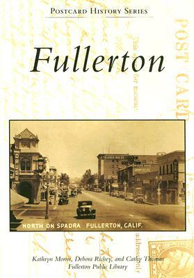 Fullerton by Cathy Thomas, Kathryn Morris, Debora Richey