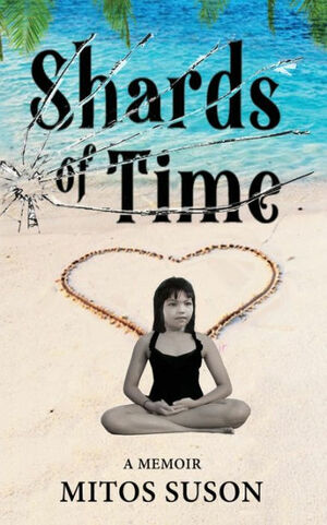 Shards of Time: A Memoir by Mitos Suson