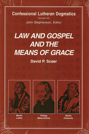Law and Gospel and the Means of Grace by David P. Scaer