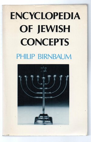 Encyclopedia Of Jewish Concepts by Philip Birnbaum