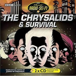 The Chrysalids & Survival by Edward de Souza, Stephen Garlick, John Wyndham