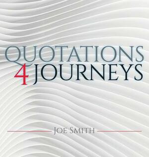 Quotations 4 Journeys by Joe Smith