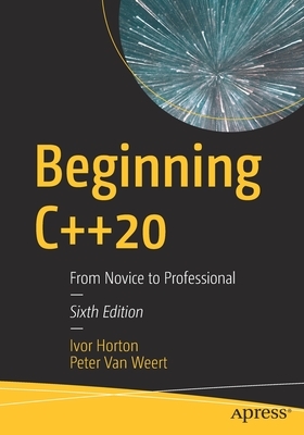 Beginning C++20: From Novice to Professional by Peter Van Weert, Ivor Horton