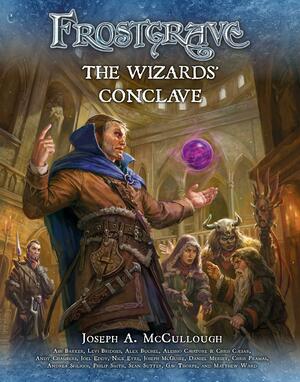 Frostgrave: The Wizards' Conclave by Alex Buchel, Wayne Bollands, Levi Bridges, Daniel Mersey, Philip Smith, Ash Barker, Joseph McGuire, Gav Thorpe, Alessio Cavatore, Andy Chambers, Joseph A. McCullough, Chris Pramas, Nick Eyre, Joel Eddy, Matthew Ward, Andrea Sfiligoi