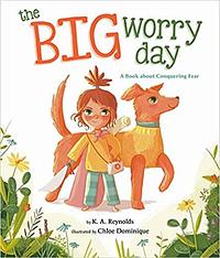 The Big Worry Day by K.A. Reynolds