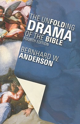 The Unfolding Drama of the Bible by Bernhard W. Anderson
