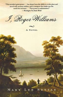 I, Roger Williams by Mary Lee Settle