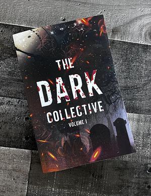 The Dark Collective Volume I by Jen Stevens, Brynn Ford, Charlotte Mallory, Katelyn Taylor, Arabella Black, CM Hutton, M.F. Adele, Monica Kayne, Allie Shante, Regine Abel, M. Violet, Lauren Biel, Aurelia Knight, Dawn Darling, Montana Fyre, Brooklyn Cross, Crea Reitan, Alisha Williams, Poppy Jacobson, Kathryn Ann Kingsley