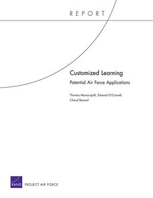 Customized Learning: Potential Air Force Applications by Thomas Manacapilli, Cheryl Benard, Edward O'Connell