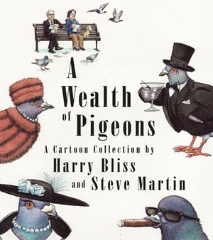A Wealth of Pigeons: A Cartoon Collection by Steve Martin