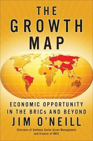 The Growth Map: Economic Opportunity in the Brics and Beyond by Jim O'Neill