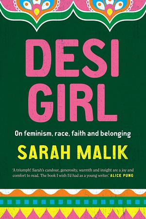Desi Girl: On feminism, race, faith and belonging by Sarah Malik