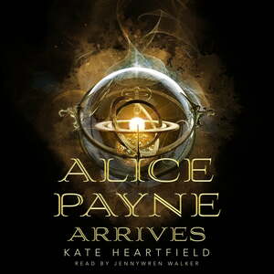 Alice Payne Arrives by Kate Heartfield