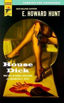 House Dick (Hard Case Crime #54) by E. Howard Hunt