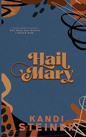 Hail Mary by Kandi Steiner
