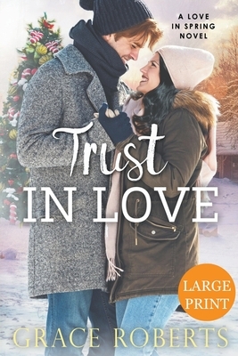 Trust In Love (Large Print Edition) by Grace Roberts