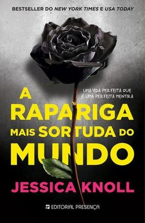 A Rapariga Mais Sortuda do Mundo by Jessica Knoll