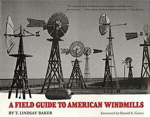 A Field Guide to American Windmills by T. Lindsay Baker