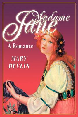 Madame Jane: A Romance by Mary Devlin