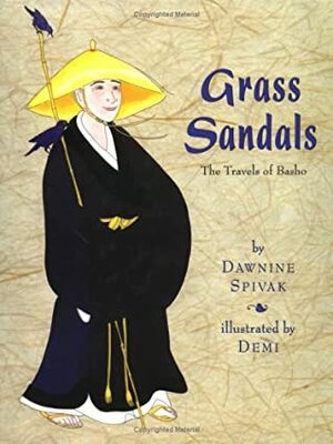 Grass Sandals : The Travels of Basho by Dawnine Spivak, Demi