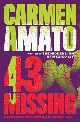 43 Missing: An Emilia Cruz Novel by Carmen Amato