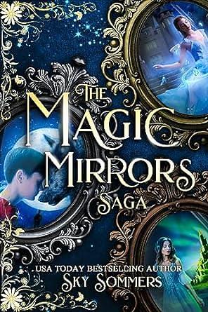 The Magic Mirrors Saga by Sky Sommers, Sky Sommers
