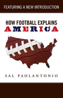 How Football Explains America by Sal Paolantonio