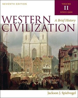 Western Civilization: A Brief History, Volume II, Since 1500 by Jackson J. Spielvogel