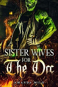 Sisterwives for the Orc by Amanda Milo