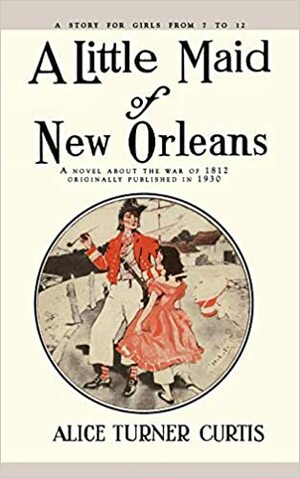 A Little Maid of New Orleans by Alice Turner Curtis