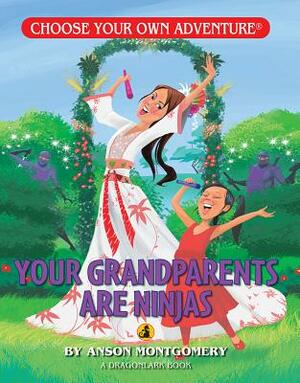 Your Grandparents Are Ninjas by Anson Montgomery