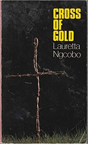 Cross Of Gold: A Novel by Lauretta Ngcobo