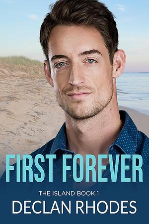 First Forever: The Island Book 1 by Declan Rhodes, Declan Rhodes