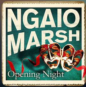 Opening Night by Ngaio Marsh