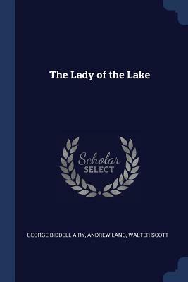 The Lady of the Lake by Walter Scott, Andrew Lang, George Biddell Airy