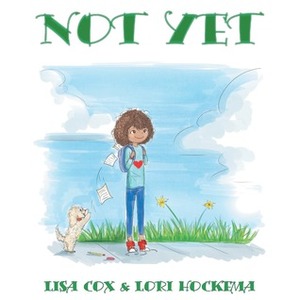 Not Yet by Lisa Cox, Lori Hockema