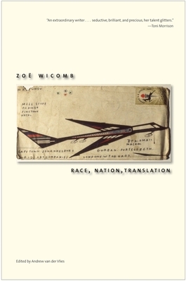 Race, Nation, Translation: South African Essays, 1990-2013 by Zoë Wicomb