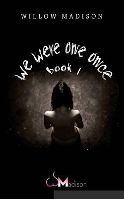 we were one once book 1 by Willow Madison