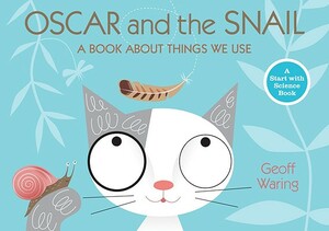 Oscar and the Snail: A Book about Things That We Use by Geoff Waring